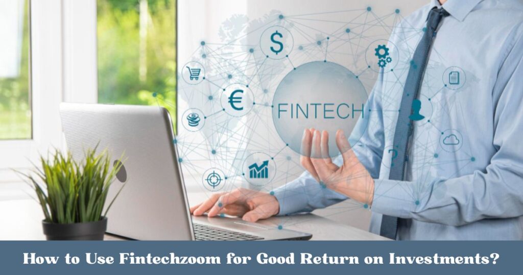 Fintechzoom for Good Return on Investments